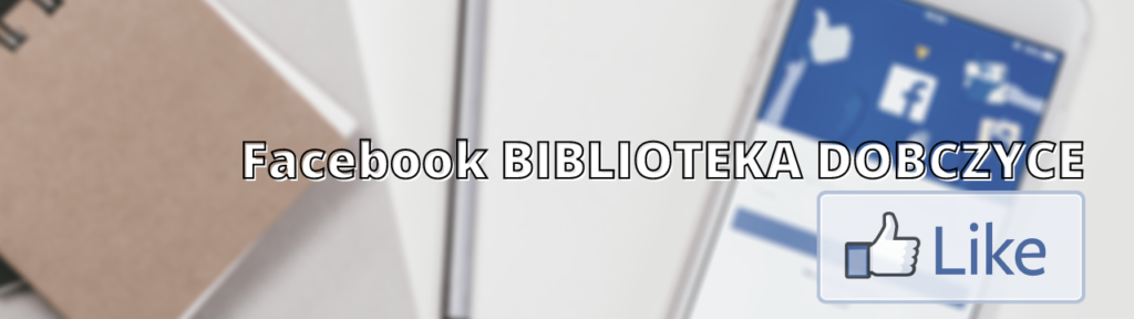 Facebook BIBLIOTEKA DOBCZYCE - Like