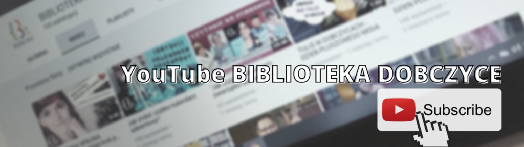 YouTube BIBLIOTEKA DOBCZYCE - SUBSKRYBUJ KANAŁ
