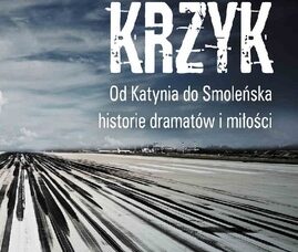 Ostatni krzyk. Od Katynia do Smoleńska historie dramatów