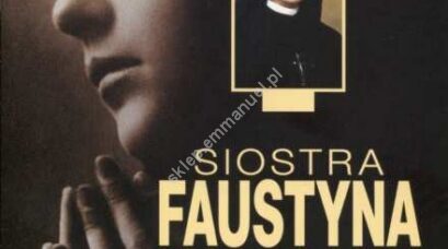 Siostra Faustyna. Biografia świętej