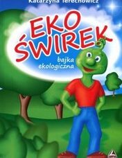 Ekoświrek – bajka ekologiczna