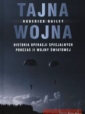 Tajna Wojna. Historia Operacji Specjalnych Podczas II Wojny Światowej