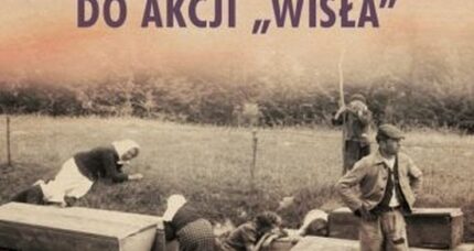 Od Rzezi Wołyńskiej do Akcji Wisła. Konflikt Polsko-Ukraiński 1943-1947