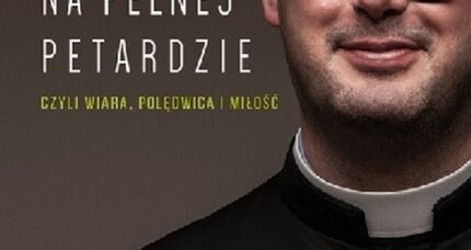 Życie na pełnej petardzie czyli wiara, polędwica i miłość