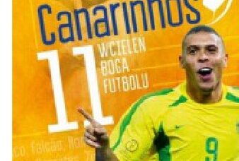 Canarinhos. 11 wcieleń Boga futbolu