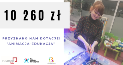 Przyznano nam dotację! “Animacja-edukacja”