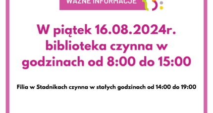 Godziny otwarcia – piątek 16.08.2024r.