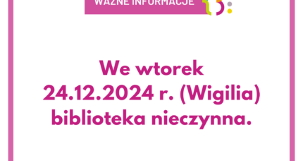 Biblioteka nieczynna 24.12. (Wigilia)