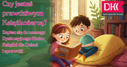 Ruszają zapisy do Dyskusyjnego Klubu Książki dla Dzieci!